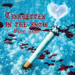 Cigarettes in the snow prod. Yago