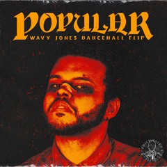 The Weeknd - Popular (Wavy Jones Dancehall Flip)