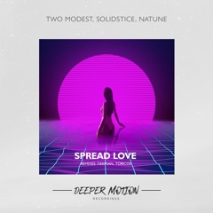 Two Modest, Solidstice, Natune - Spread Love (Deepsan Remix)