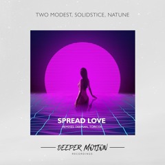 Two Modest, Solidstice, Natune - Spread Love (Toricos Remix)
