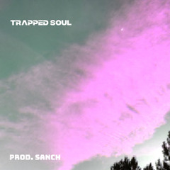 Trapped Soul [prod.Sanch]
