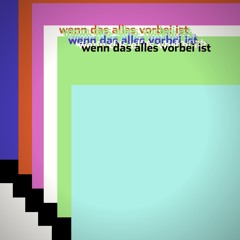 Wenn Das Alles Vorbei Is