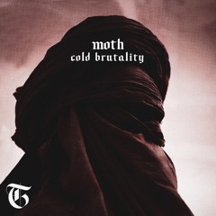 MOTH - Cold Brutality
