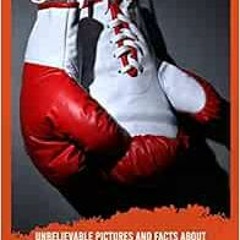 [Read] [KINDLE PDF EBOOK EPUB] Unbelievable Pictures and Facts About Boxing by Olivia Greenwood 💞