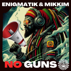Enigmatik & MikkiM - No Guns