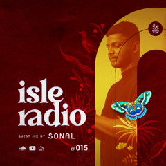 Isle Radio Episode 15 - Guest Mix by SONAL