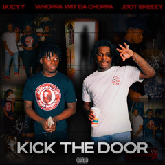 Kick The Door (feat. 1kIcyy & Jdot Breezy)