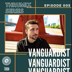 THRUMIX 005 - Vanguardist