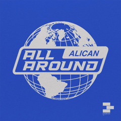 PREMIERE: Alican - All Around (Original Mix) [Engrave LTD]