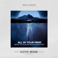 Sean David - All In Your Mind (VetLove & Mike Drozdov Remix)