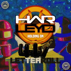 Harley D - Holding On (Let TEA Roll)/ Let It Roll Guest Mix