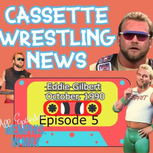 CASSETTE WRESTLING NEWS Ep: 5 - Eddie Gilbert, Episode 580