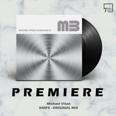 PREMIERE: Michael Vitan - Knife (Original Mix) [MELODIC BEATS RECORDINGS]
