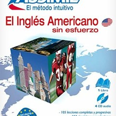 Read [EPUB KINDLE PDF EBOOK] El Ingles Americano Sin Esfuerzo [With 4 CD's] (Assimil) (Spanish E