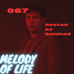 Melody of Life 67 - Mix by Galahad [SCRIPT, TH:EN, Leghet, Tale Of Us & Mind Against, Anyma]