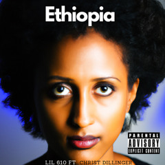 Ethiopia ft. Christ Dillinger (Prod. Maxokoolin & LuisProducedIt)