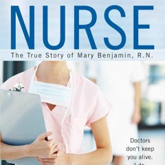 Download⚡️PDF❤️ Nurse: The True Story of Mary Benjamin, R.N.