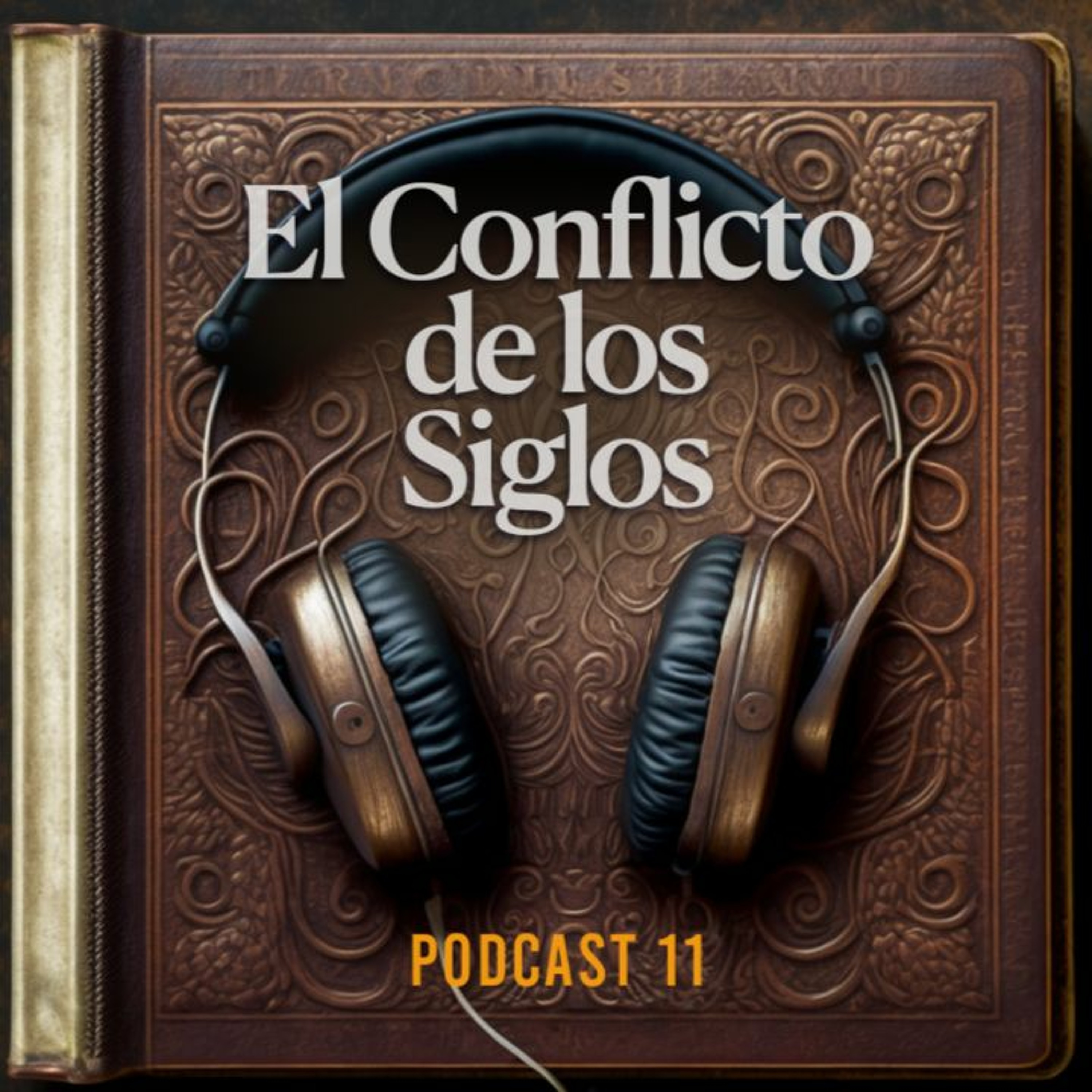 El Conflicto de los Siglos - Podcast  | Episodio 11 episode artwork