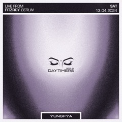 Yungfya - DAYTIMERS @ Fitzroy Berlin - 13.04.24