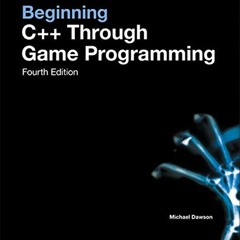 [Read] EPUB KINDLE PDF EBOOK Beginning C++ Through Game Programming, Fourth Edition by  Michael Daws