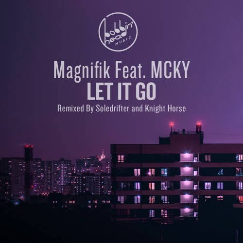 03. Magnifik Feat MCKY - Let It Go (Knight Horse Edit)