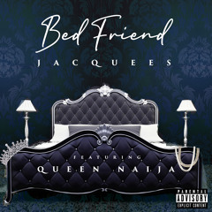 Bed Friend (feat. Queen Naija)