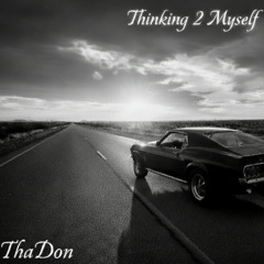 Thinkin 2 Myself
