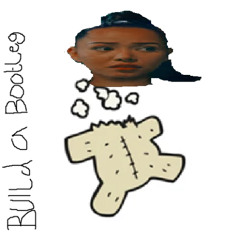 Build a Bootleg (Bella Porch Build a Bitch Bootleg)[Free DL]