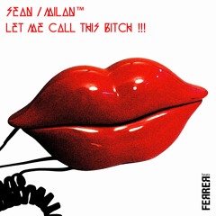 Sean/Milan™ - Let Me Call This Bitch (Ferrer Beats Remix)