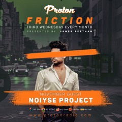 Friction // Proton Radio // Guest Mix: NOIYSE PROJECT [Nov 2021]