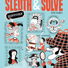 VIEW EPUB 💙 Sleuth & Solve: History: 20+ Mind-Twisting Mysteries by  Ana Gallo &  Vi
