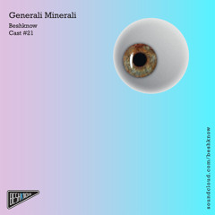 Beshknowcast#21(Generali Minerali)