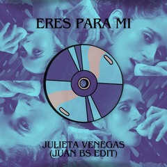 Eres para mi - Julieta Venegas (Juan BS Edit)