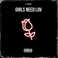 3 Bandzz - Girls Need Luv