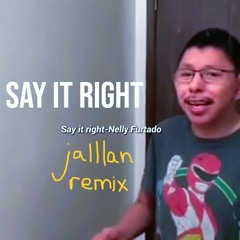 say it right - jalllan tik tok remix