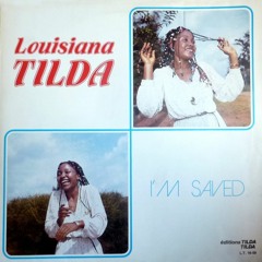 Louisiana Tilda - I'm Saved