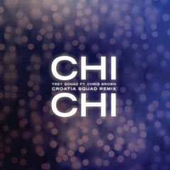Chi Chi (feat. Chris Brown) (Croatia Squad Remix)