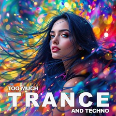Too Much Trance And Techno