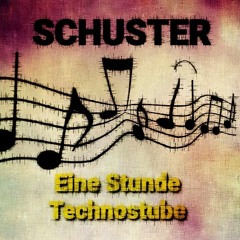 Schuster - Eine Stunde Technostube