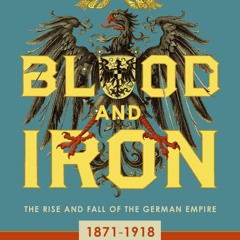 [PDF] Download Blood and Iron: The Rise and Fall of the German Empire For Free