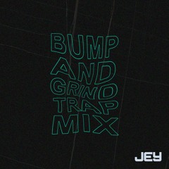 BUMP AND GRIND (Trap Mix)