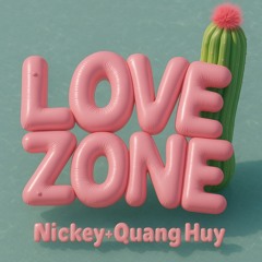 Love Zone - Nickey x Quang Huy