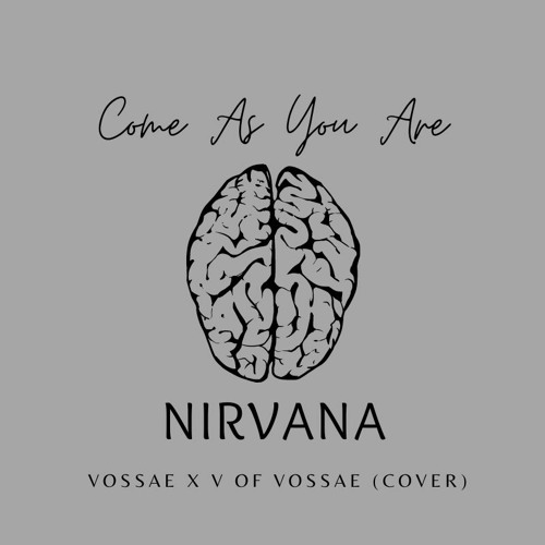 Nirvana - Come As You Are (Vossae x V of Vossae Cover)