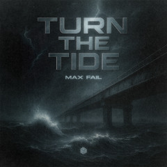 Max Fail - Turn The Tide