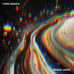 Vice Selex - Space Juice