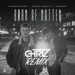 Ankerstjerne X Daniel Schultz X Panamah - Børn Af Natten (Chriz Remix)