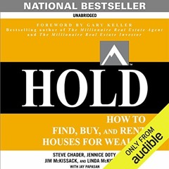 download EPUB 🖍️ HOLD: How to Find, Buy, and Rent Houses for Wealth by  Steve Chader