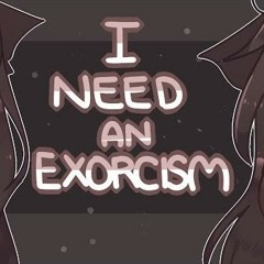 I NEED AN EXORCISM | meme