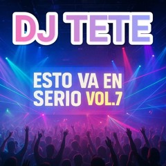DJ TETE ESTO VA EN SERIO VOL 7 NOV 2025