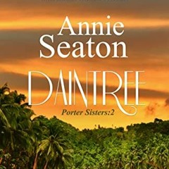 [View] EBOOK 🗂️ Daintree (Porter Sisters Book 2) by  Annie Seaton [EBOOK EPUB KINDLE